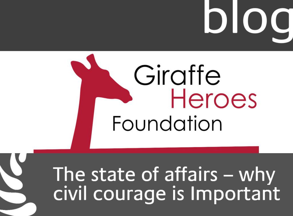 Giraffe Heroes Foundations - The state of affairs - why civil courage is important